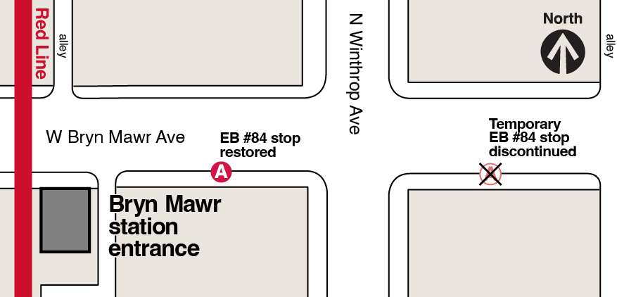 Map showing eastbound route 84 stop for the Red Line (stop A) at the southeast corner at Bryn Mawr and Winthrop relocated and restored to its previous location, a half block west, between the Red Line station entrance and southwest corner at Bryn Mawr and Winthrop.